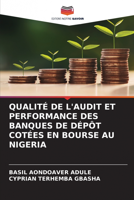 QUALITÉ DE L’AUDIT ET PERFORMANCE DES BANQUES DE DÉPÔT COTÉES EN BOURSE AU NIGERIA