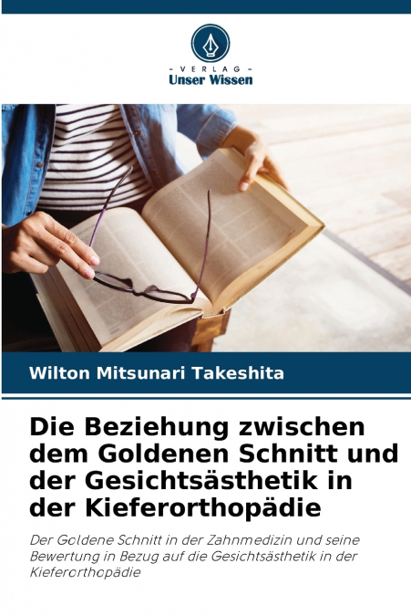 Die Beziehung zwischen dem Goldenen Schnitt und der Gesichtsästhetik in der Kieferorthopädie
