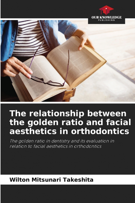 The relationship between the golden ratio and facial aesthetics in orthodontics
