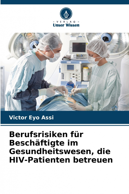 Berufsrisiken für Beschäftigte im Gesundheitswesen, die HIV-Patienten betreuen