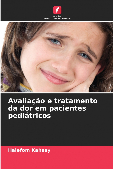 Avaliação e tratamento da dor em pacientes pediátricos