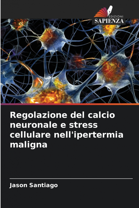 Regolazione del calcio neuronale e stress cellulare nell’ipertermia maligna