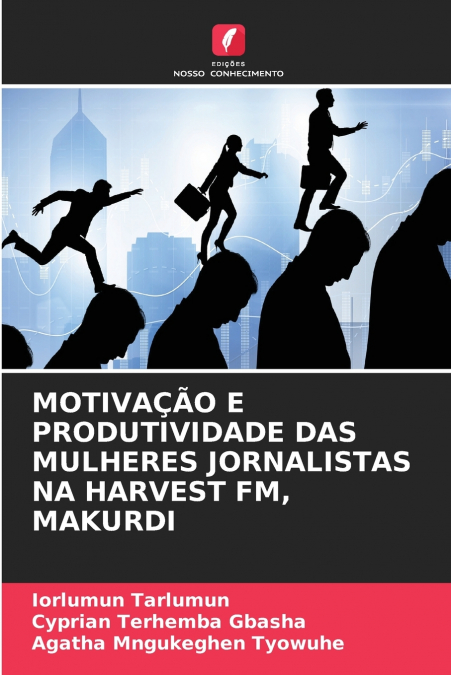 MOTIVAÇÃO E PRODUTIVIDADE DAS MULHERES JORNALISTAS NA HARVEST FM, MAKURDI