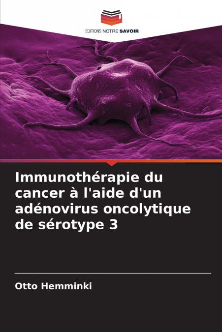Immunothérapie du cancer à l’aide d’un adénovirus oncolytique de sérotype 3
