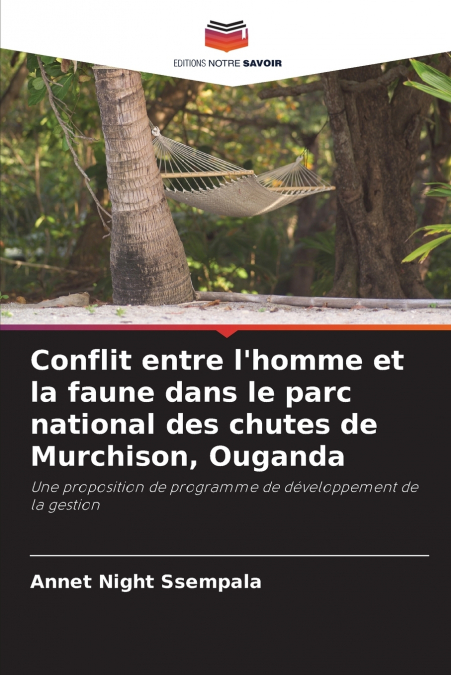 Conflit entre l’homme et la faune dans le parc national des chutes de Murchison, Ouganda