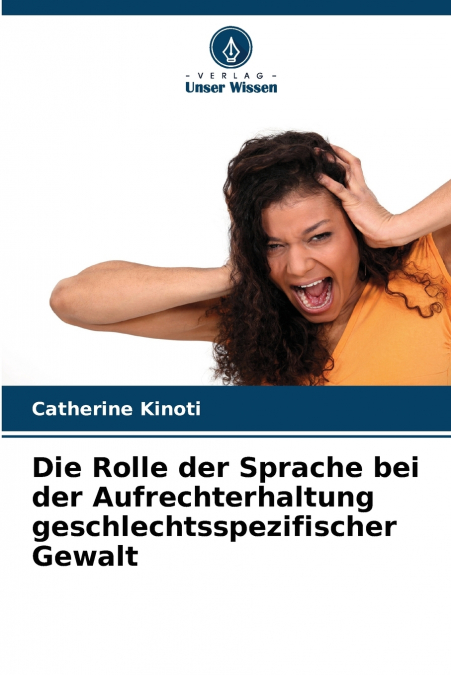 Die Rolle der Sprache bei der Aufrechterhaltung geschlechtsspezifischer Gewalt