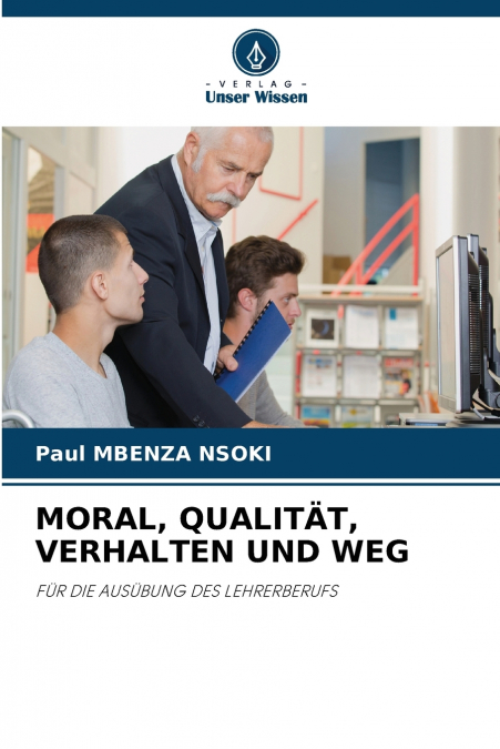 MORAL, QUALITÄT, VERHALTEN UND WEG
