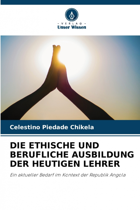 DIE ETHISCHE UND BERUFLICHE AUSBILDUNG DER HEUTIGEN LEHRER