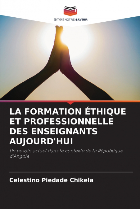 LA FORMATION ÉTHIQUE ET PROFESSIONNELLE DES ENSEIGNANTS AUJOURD’HUI