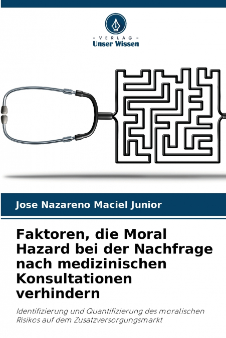 Faktoren, die Moral Hazard bei der Nachfrage nach medizinischen Konsultationen verhindern