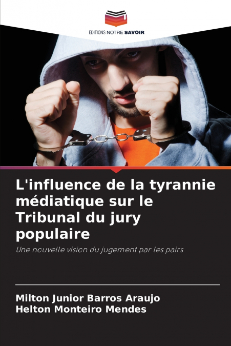 L’influence de la tyrannie médiatique sur le Tribunal du jury populaire