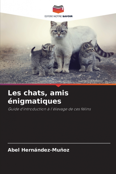 Les chats, amis énigmatiques