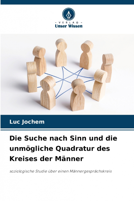 Die Suche nach Sinn und die unmögliche Quadratur des Kreises der Männer