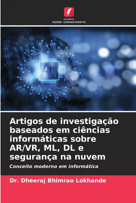 Artigos de investigação baseados em ciências informáticas sobre AR/VR, ML, DL e segurança na nuvem