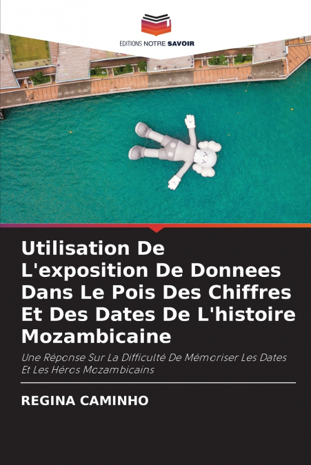 Utilisation De L’exposition De Donnees Dans Le Pois Des Chiffres Et Des Dates De L’histoire Mozambicaine