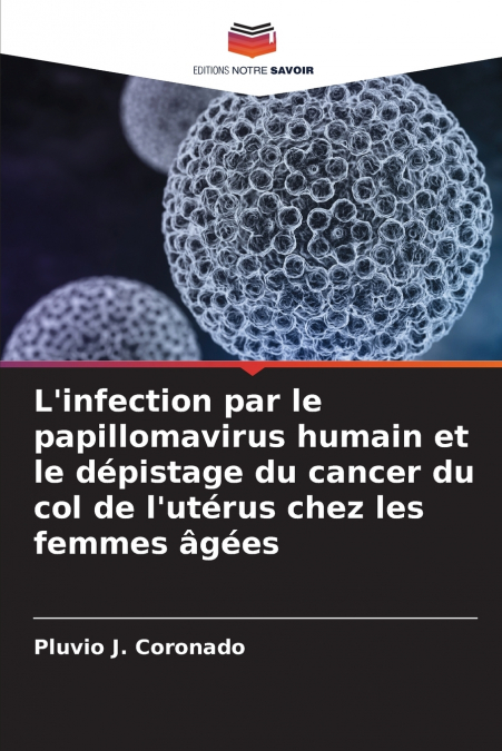 L’infection par le papillomavirus humain et le dépistage du cancer du col de l’utérus chez les femmes âgées