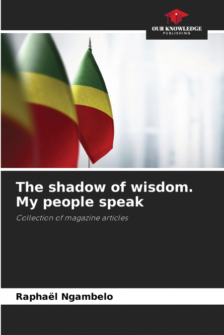 The shadow of wisdom. My people speak
