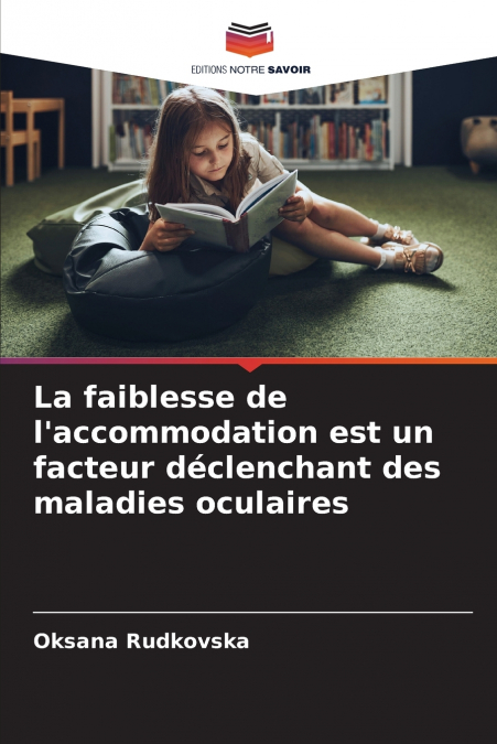La faiblesse de l’accommodation est un facteur déclenchant des maladies oculaires