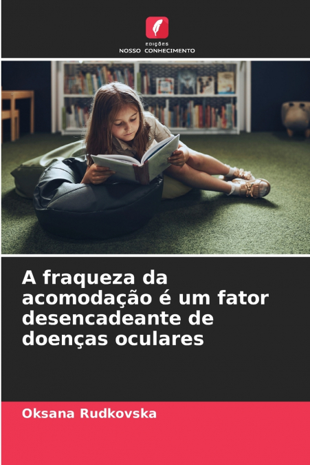 A fraqueza da acomodação é um fator desencadeante de doenças oculares