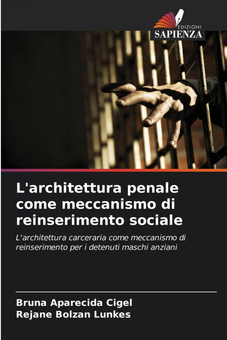 L’architettura penale come meccanismo di reinserimento sociale