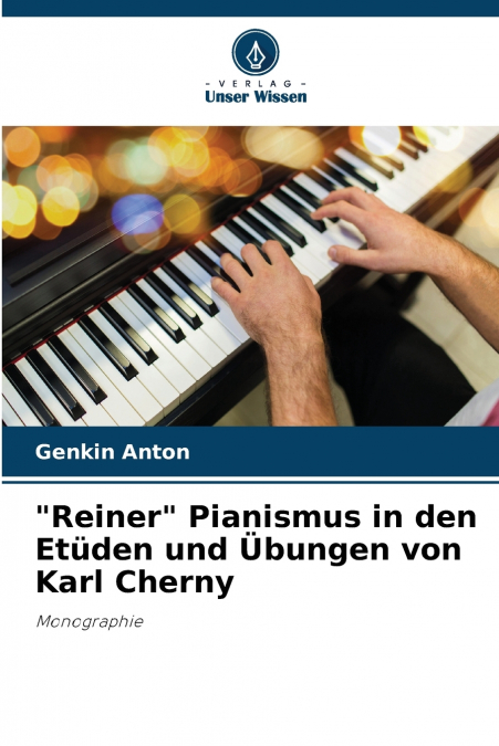 'Reiner' Pianismus in den Etüden und Übungen von Karl Cherny