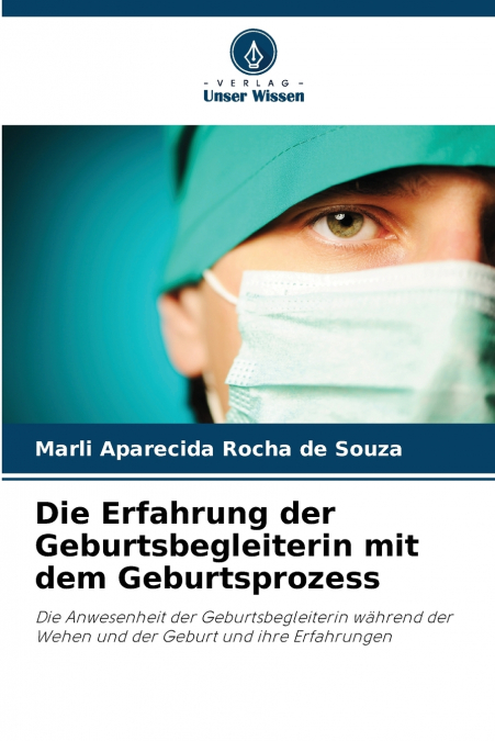 Die Erfahrung der Geburtsbegleiterin mit dem Geburtsprozess