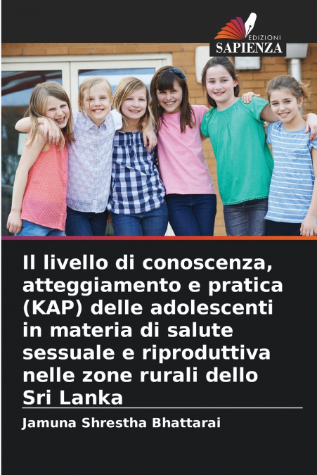 Il livello di conoscenza, atteggiamento e pratica (KAP) delle adolescenti in materia di salute sessuale e riproduttiva nelle zone rurali dello Sri Lanka