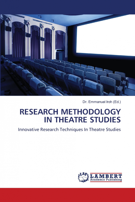 RESEARCH METHODOLOGY IN THEATRE STUDIES