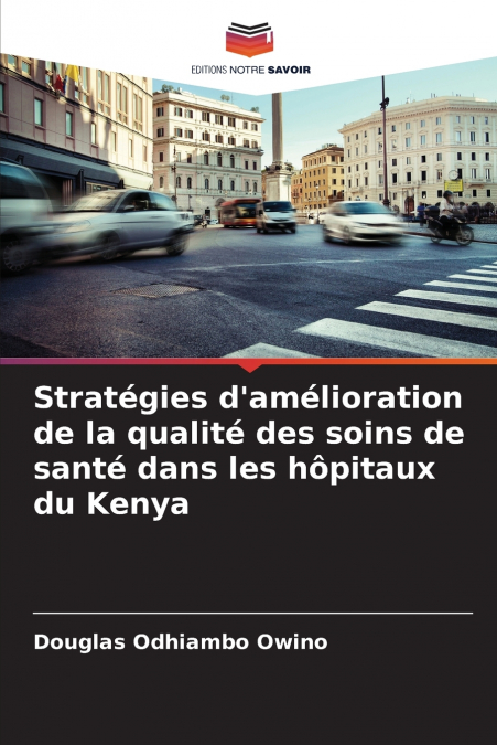 Stratégies d’amélioration de la qualité des soins de santé dans les hôpitaux du Kenya