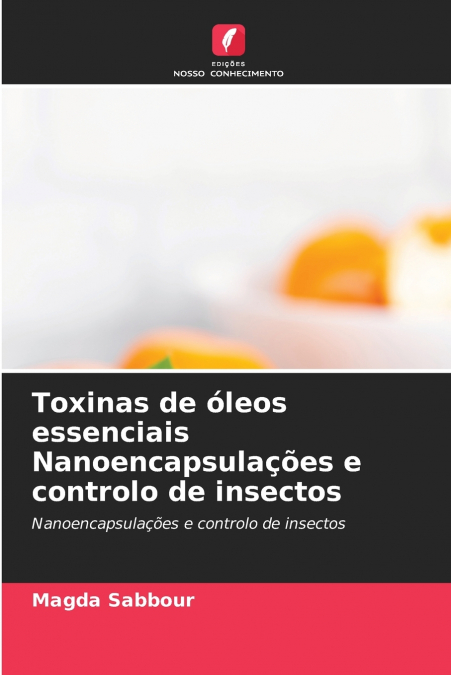 Toxinas de óleos essenciais Nanoencapsulações e controlo de insectos