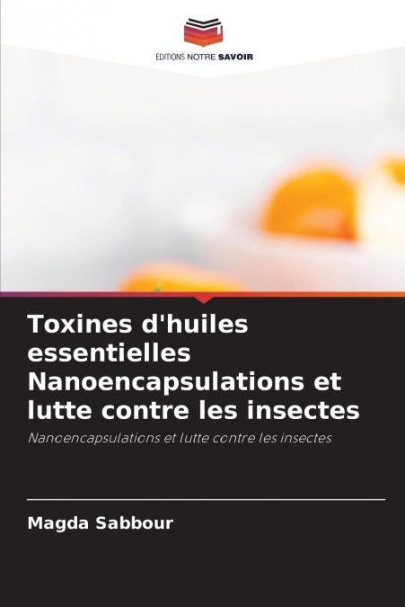 Toxines d’huiles essentielles Nanoencapsulations et lutte contre les insectes