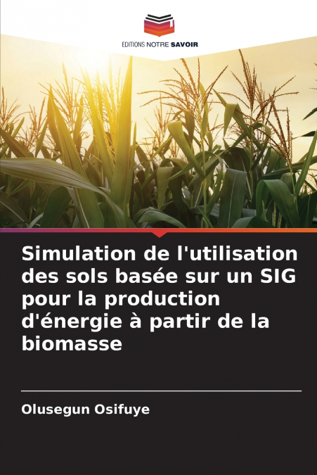 Simulation de l’utilisation des sols basée sur un SIG pour la production d’énergie à partir de la biomasse