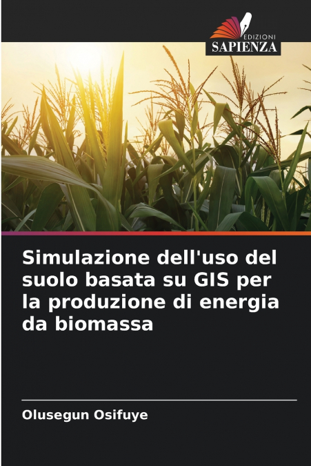 Simulazione dell’uso del suolo basata su GIS per la produzione di energia da biomassa