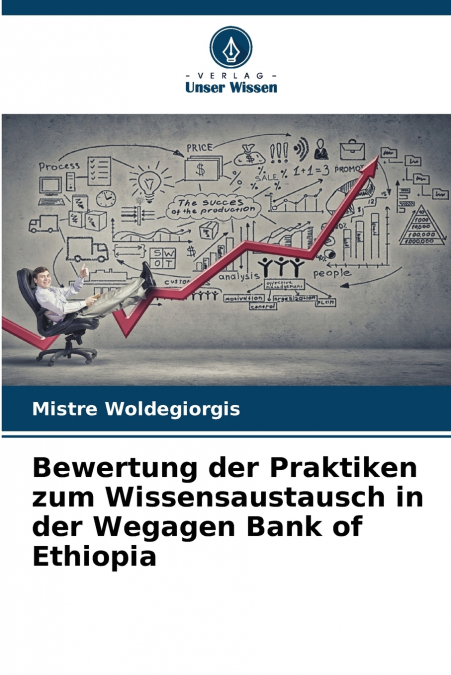 Bewertung der Praktiken zum Wissensaustausch in der Wegagen Bank of Ethiopia