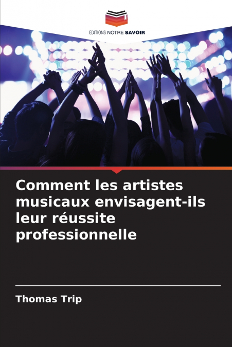 Comment les artistes musicaux envisagent-ils leur réussite professionnelle