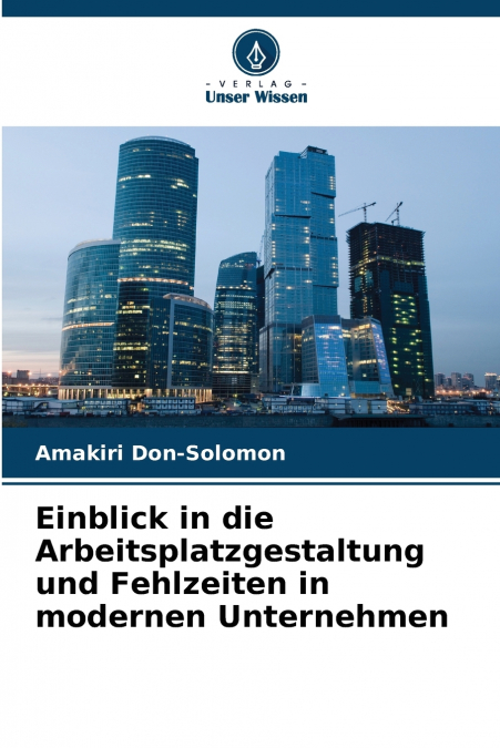 Einblick in die Arbeitsplatzgestaltung und Fehlzeiten in modernen Unternehmen
