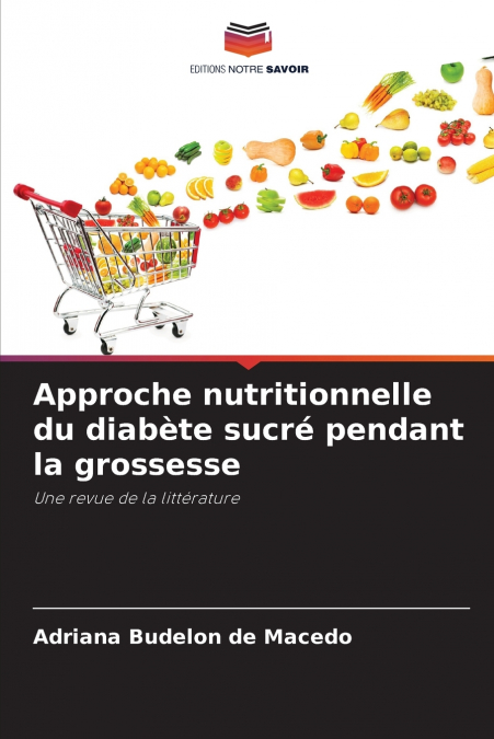 Approche nutritionnelle du diabète sucré pendant la grossesse