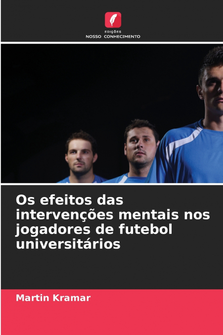 Os efeitos das intervenções mentais nos jogadores de futebol universitários
