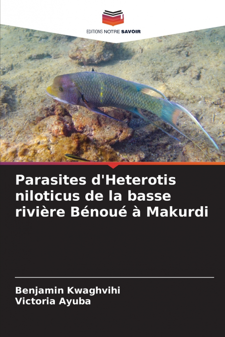 Parasites d’Heterotis niloticus de la basse rivière Bénoué à Makurdi