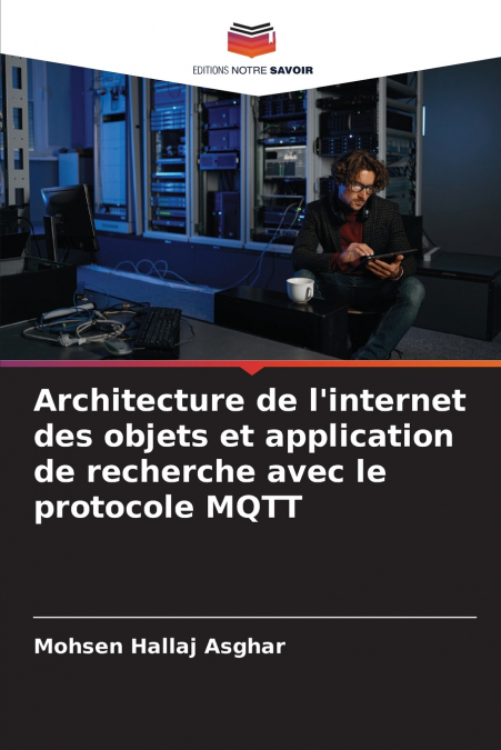 Architecture de l’internet des objets et application de recherche avec le protocole MQTT