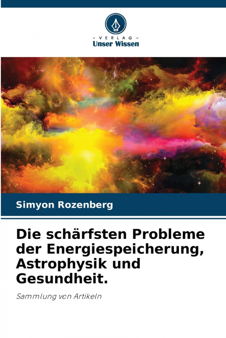 Die schärfsten Probleme der Energiespeicherung, Astrophysik und Gesundheit.