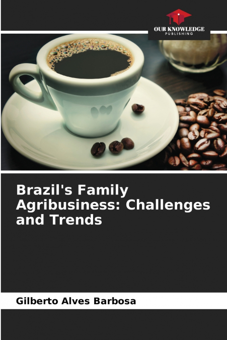 Brazil’s Family Agribusiness