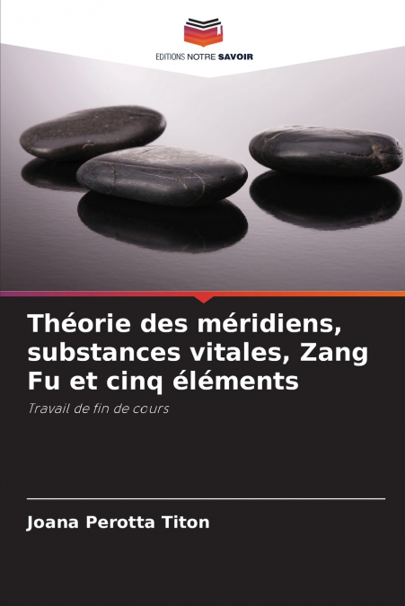 Théorie des méridiens, substances vitales, Zang Fu et cinq éléments