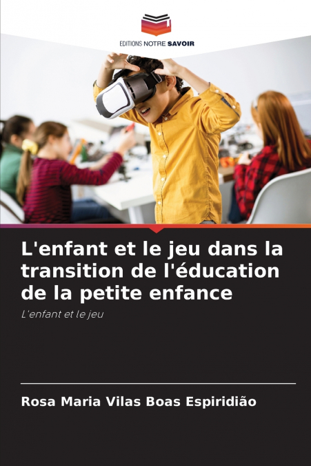 L’enfant et le jeu dans la transition de l’éducation de la petite enfance