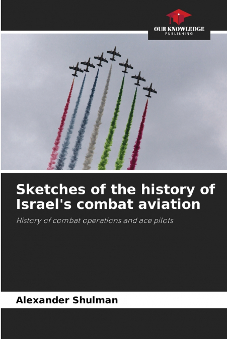 Sketches of the history of Israel’s combat aviation