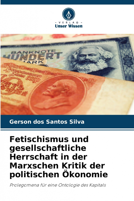 Fetischismus und gesellschaftliche Herrschaft in der Marxschen Kritik der politischen Ökonomie