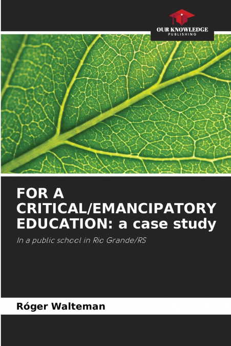 FOR A CRITICAL/EMANCIPATORY EDUCATION