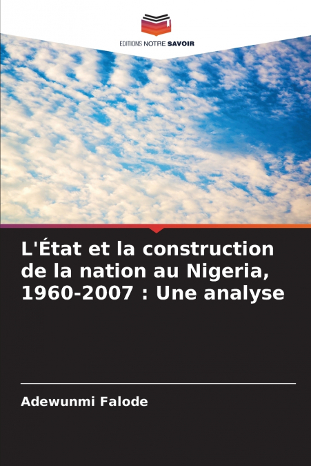 L’État et la construction de la nation au Nigeria, 1960-2007