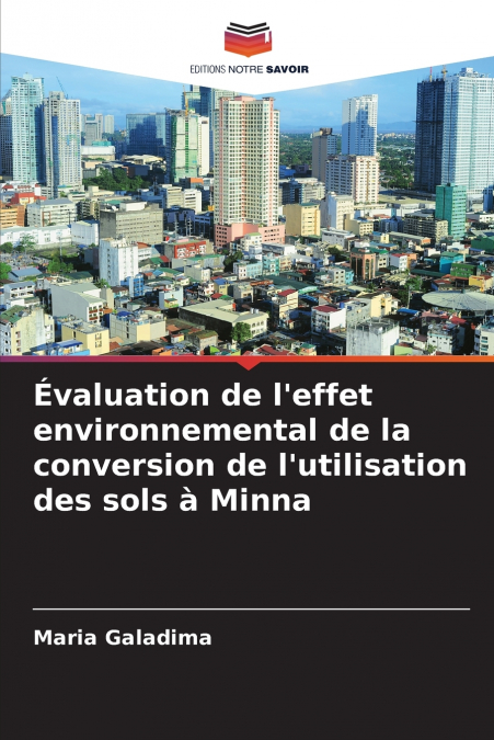 Évaluation de l’effet environnemental de la conversion de l’utilisation des sols à Minna