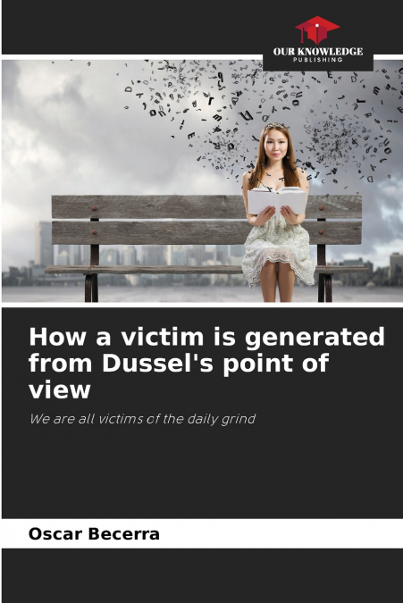 How a victim is generated from Dussel’s point of view